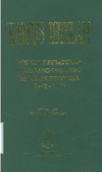 Kamus Istilah Menurut Peraturan Perundang-Undangan Republik Indonesia:1945-1998