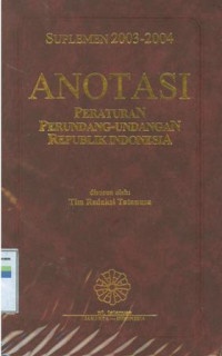 Suplemen 2003-2004 : Anotasi Peraturan Perundang-undangan Republik Indonesia