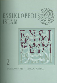 Ensiklopedi Islam Buku 2 : BAREILAWIYAH-HASSAN, AHMAD