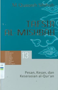 Tafsir al-Mishbah : pesan, kesan dan keserasian al-qur'an vol.13