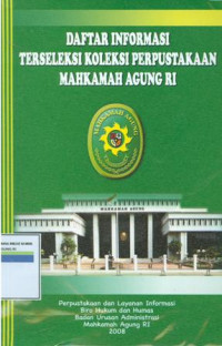 Daftar informasi terseleksi koleksi perpustakaan Mahkamah Agung RI:2009