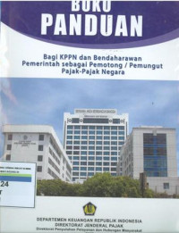 Buku panduan bagi KPPN dan bendaharawan pemerintah sebagai pemotong / pemungut pajak-pajak negara