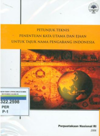 Petunjuk teknis penentuan kata utama dan ejaan untuk tajuk nama pengarang indonesia