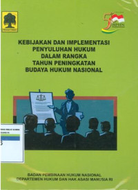 Kebijakan dan implementasi penyuluhan hukum dalam rangka tahun peningkatan budaya hukum nasional