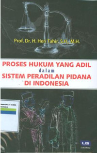 Proses hukum yang adil dalam sistem peradilan pidana di indonesia