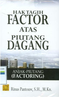 Hak tagih factor atas piutang dagang:anjakpiutang (factoring)