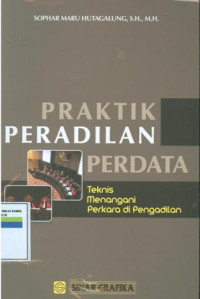 Praktik peradilan perdata teknis menangani perkara di pengadilan