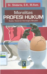 Moralitas propesi hukum: suatu tawarang kerangka berfikir