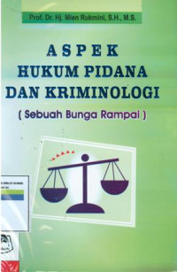 Aspek hukum pidana dan kriminologi:sebuah bunga rampai