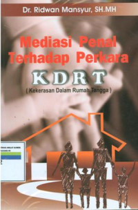 Mediasi penal terhadap perkara : KDRT (kekerasan dalam rumah tangga)