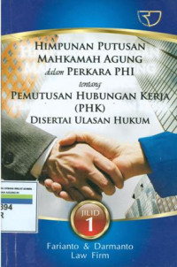 Himpunan putusan mahkamah agung dalam perkara PHI tentang pemutusan hubungan kerja(PHK)disertai ulasan hukum