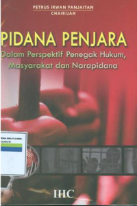 Pidana penjara:Dalam perspektif penegak hukum,masyarakat dan narapidana