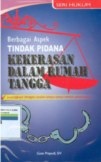 Berbagai aspek tindak pidana kekerasan dalam rumah tangga:dilengkapi dengan uraian unsur-unsur tindak pidananya