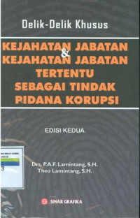 Image of Delik delik khusus:Kejahatan jabatan dan kejahatan jabatan tertentu sebagai tindak pidana korupsi:Edisi kedua
