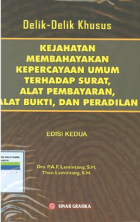 Delik-delik khusus:kejahatan membahayakan kepercayaan umum terhadap surat,alat pembayaran,alat bukti dan peradilan