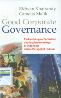 Good corporate governance:Perkembangan pemikiran dan implementasinya di indonesia dalam perfektif hukum