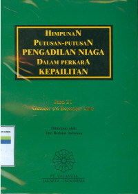 Himpunan putusan-putusan pengadilan niaga dalam perkara kepailitan:jilid 21