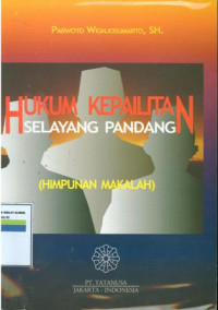 Hukum kepailitan selayang pandang:himpunan makalah