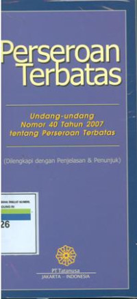 Perseroan terbatas:undang-undang nomor 40 tahun 2007 tentang perseroan terbatas