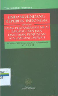 Undang-undang Republik Indonesia tentang pajak pertambahan nilai barang dan jasa dan pajak penjualanatas barabg mewah:lengkap dengan sejarah perubahan ke I,II,III