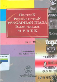 Himpunan putusan-putusan pengadilan niaga dalam perkara merek: Jilid 12