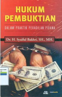 Hukum pembuktian:dalam praktik peradilan pidana