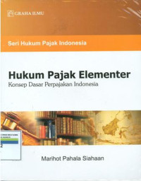 Seri hukum pajak indonesia:hukum pajak elementer:konsep dasar perpajakan indonesia