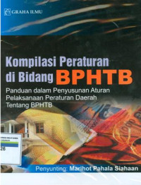 Kompilasi peraturan di bidang BPHTB:panduan dalam penyusunan aturan pelaksanaan peraturan daerah tentang BPHTB