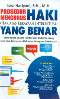 Prosedur mengurus haki yang benar:membahas secara runtut dan detail tentang tata cara mengurus hak atas kekayaan intelektual