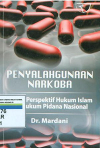 Penyalahgunaan narkoba:dalam perspektif hukum islam dan hukum pidana