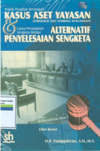 Praktik pengadilan menangani kasus aset yayasan dan upaya penangan sengketa melalui alternatif penyelesaian sengketa