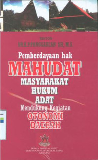 Pemberdayaan hak masyarakat hukum adat (mahudat) mendukung kegiatan otonomi daearah