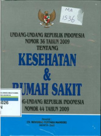 Undang-undang Republik Indonesia nomor 36 tahun 2009 tentang kesehatan dan rumah sakit Undang-undang Republik Indonesia nomor 44 tahun 2009