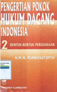 Pengertian pokok hukum dagang indonesia 2:bentuk-bentuk perusahaan