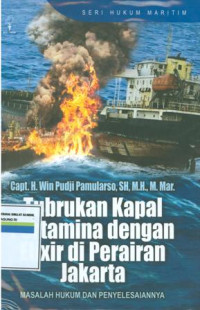 Tubrukan kapal pertamina dengan elixir di perairan jakarta:masalah hukum dan penyelesaiannya