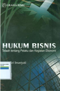 Hukum bisnis:telaah tentang pelaku dan kegiatan ekonomi