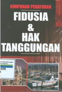 Himpunan peraturan perundang-undangan: fidusia dan hak tanggungan