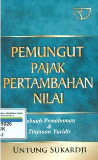 Pemungutan pajak pertambahan nilai:sebuah pemahaman dan tinjauan yuridis