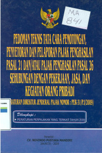 Pedoman teknis tata cara pemotongan,penyetoran dan pelaporan pajak penghasilan pasal 21 dan atau pajak penghasilan pasal 26 sehubungan dengan pekerjaan,jasa dan kegiatan orang pribadi:peraturan direktur jendral pajak nomor:per-31/pj/2009