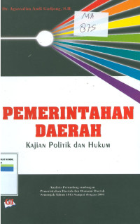 Pemerintah daerah:kajian politik dan hukum