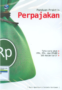 Panduan praktis perpajakan: Tata cara umum, PPH, PPN dan PPNBM, 165 macam tarif