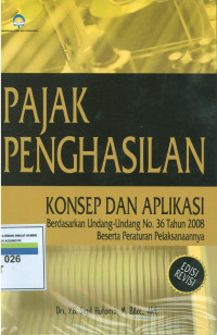 Image of Pajak penghasilan: konsep dan aplikasiberdasarkan undang-undang n0.36 tahun 2008 berserta peraturan pelaksanaannya