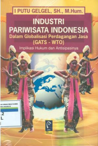 Industri pariwisata indonesia:dalam globalisasi perdagangan jasa