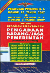 Peraturan Presiden Republik Indonesia nomor 95 Tahun 2007 dan instruksi Presiden  RI nomor 2 Tahun 2009 tentang pedoman pelaksanaan pengadaan barang/jasa pemerintah