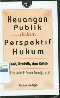 Keuangan publik dalam perspektif hukum:teori,praktik dan kritik