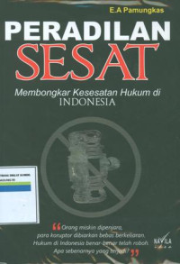 Peradilan sesat:membongkar kesesatan hukum di indonesia