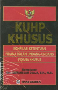 KUHP khusus:kompilasi ketentuan pidana dalam undang-undang pidana khusus