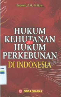 Hukum kehutanan dan hukum perkebunan di indonesia