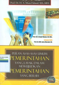 Peran asas-asas umum pemerintahan yang layak dalam mewujudkan pemerintahan yang bersih