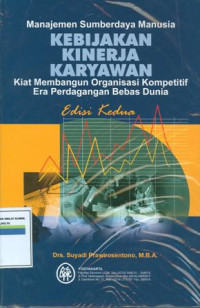 Manajemen sumberdaya manusia kebijakan kinerja karyawan: kiat membangun organisasi kompetitif era perdagangan bebas dunia (edisi kedua)